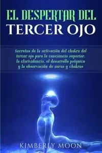 El Despertar del Tercer Ojo - Moon Kimberly