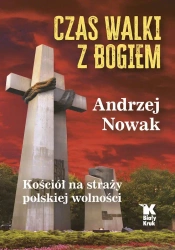 Czas walki z Bogiem - Andrzej Nowak