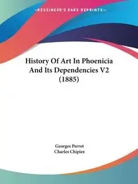 History Of Art In Phoenicia And Its Dependencies V2 (1885) - Perrot Georges