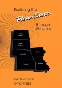 Exploring the Plains States Through Literature - Carolyn S. Brodie