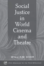 Social Justice in World Cinema and Theatre - William Over
