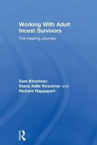 Working With Adult Incest Survivors - Sam Kirschner