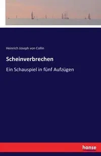 Scheinverbrechen - von Collin Joseph Heinrich