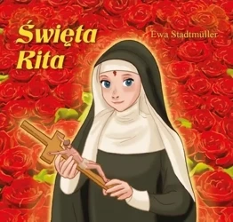 Dla przedszkolaka. Święta Rita - Ewa Stadtmller