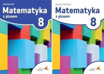 Matematyka z plusem 8 Podręcznik + ćwiczenia GWO - M. Dobrowolska (red.)