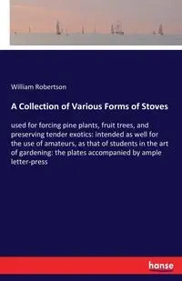 A Collection of Various Forms of Stoves - William Robertson