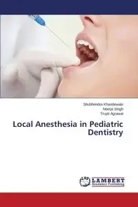 Local Anesthesia in Pediatric Dentistry - Khandewale Shubhendra
