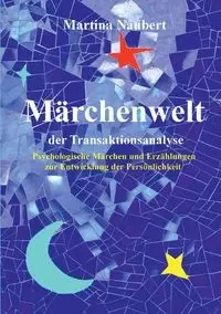 Märchenwelt der Transaktionsanalyse - Martina Naubert