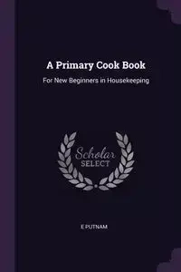 A Primary Cook Book - Putnam E