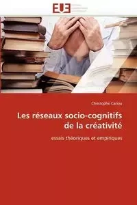 Les réseaux socio-cognitifs de la créativité - CARIOU-C