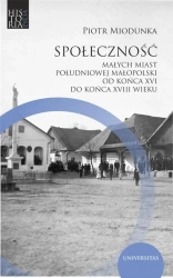 eBook Społeczność małych miast południowej Małopolski od końca XVI do końca XVIII wieku - Piotr Miodunka mobi epub