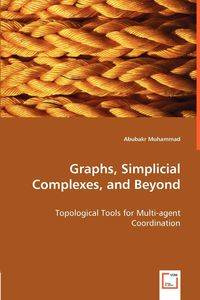 Graphs, Simplicial Complexes, and Beyond - Muhammad Abubakr