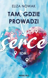 Tam, gdzie prowadzi serce - Eliza Nowak