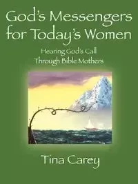 God's Messengers for Today's Women - Carey Tina