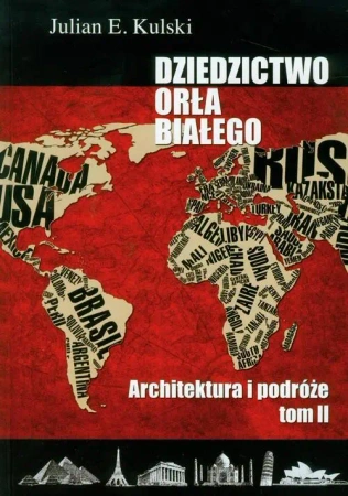 Architektura i podróże. Dziedzictwo Orła Białego. Tom 2 wyd. 2 - Julian E. Kulski