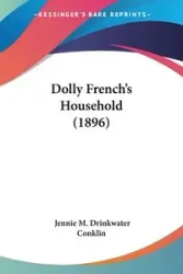 Dolly French's Household (1896) - Jennie M. Conklin Drinkwater