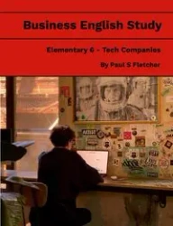 Business English Study - Elementary 6 - Tech Companies - Fletcher Paul S