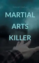 Martial Arts Killer - Konrad Gladius