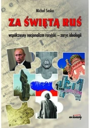 Za świętą Ruś Współczesny nacjonalizm rosyjski - Michał Soska