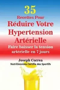 35 Recettes Pour Réduire Votre Hypertension Artérielle - Joseph Correa