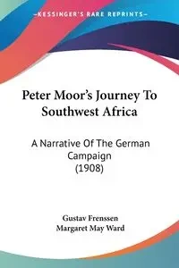 Peter Moor's Journey To Southwest Africa - Frenssen Gustav