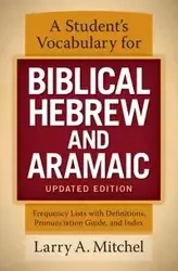 A Student's Vocabulary for Biblical Hebrew and Aramaic, Updated Edition - Mitchel Larry A.