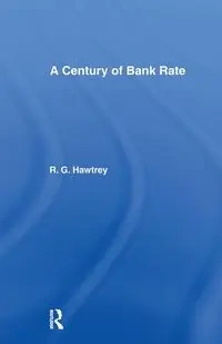Century of Bank Rate - Ralph Hawtrey