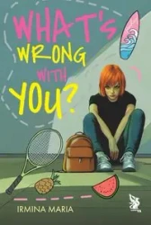 What's Wrong With You? - Irmina Maria