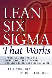 Lean Six Sigma That Works - Bill Carreira