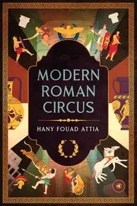Modern Roman Circus - Attia Hany Fouad