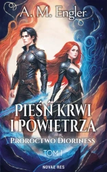 eBook Pieśń krwi i powietrza. Tom I: Proroctwo Dioriness - A. M. Engler mobi epub