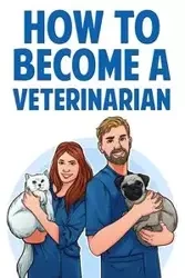 How to Become a Veterinarian - Wilson Karen