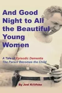 And Good Night to All the Beautiful Young Women - Joel Kriofske