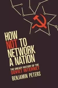 How Not to Network a Nation - Benjamin Peters