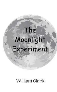 The Moonlight Experiment - Clark William