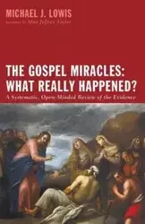 The Gospel Miracles - Michael J. Lowis