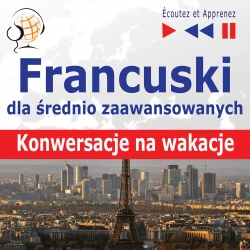 eBook Francuski dla średnio zaawansowanych. Konwersacje na wakacje - Dorota Guzik mp3