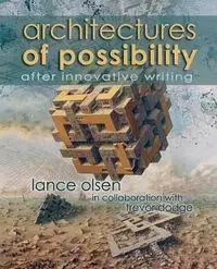 Architectures of Possibility - Lance Olsen