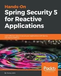 Hands-On Spring Security 5 for Reactive Applications - John Tomcy