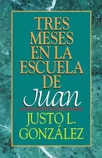 Tres Meses en la Escuela de Juan - Gonzalez Justo L.