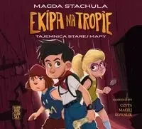 Ekipa na tropie. Tajemnica starej mapy audiobook - Magda Stachula