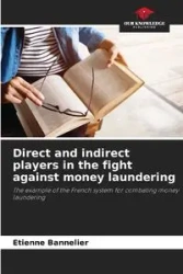 Direct and indirect players in the fight against money laundering - Bannelier Etienne