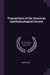 Transactions of the American Ophthalmological Society - Anonymous
