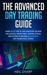 The Advanced Day Trading Guide - Neil Sharp