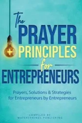 The Prayer Principles for Entrepreneurs - Athena C. Shack