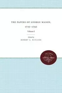 The Papers of George Mason, 1725-1792 - Rutland Robert A.