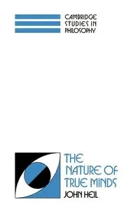 The Nature of True Minds - John Heil