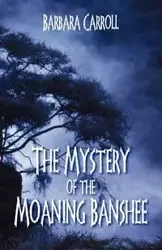 The Mystery of the Moaning Banshee - Carroll Barbara
