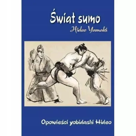 świat Sumo. Opowieści yobidashi Hideo - Hideo Yamaki