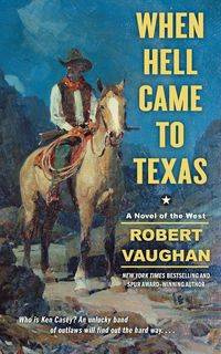 When Hell Came to Texas - Robert Vaughan